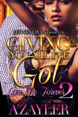 Book Giving You All I've Got 2: Love Me Forever A'Zayler