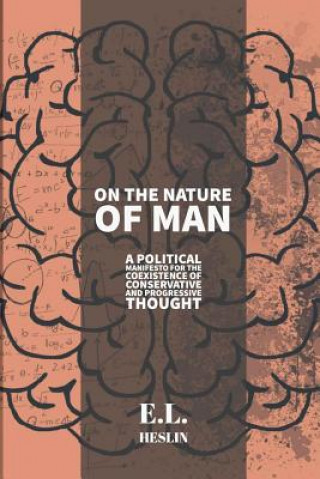 Carte On the Nature of Man: A political manifesto for the coexistence of conservative and progressive thought E L Heslin