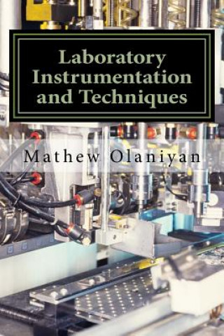 Könyv Laboratory Instrumentation and Techniques: Instrumentation and Techniques Dr Mathew Folaranmi Olaniyan