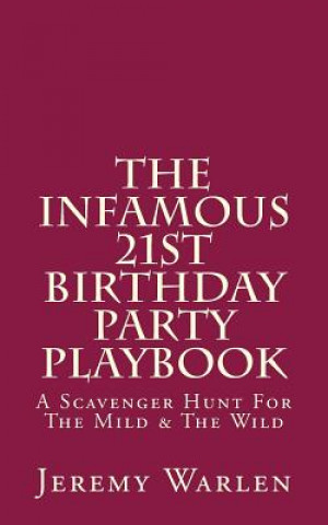 Könyv The Infamous 21st Birthday Party Playbook: A Scavenger Hunt For The Mild & The Wild Jeremy Warlen