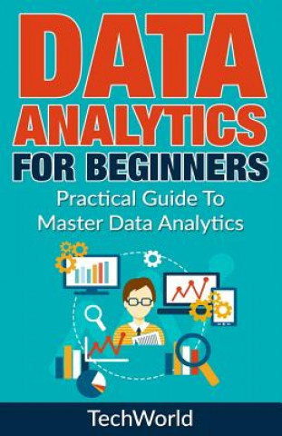 Knjiga Data Analytics for Beginners: Practical Guide to Master Data Analytics Createspace Independent Publishing Platform