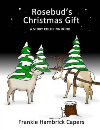 Książka Rosebud's Christmas Gift: A Story Coloring Book Frankie Hambrick Capers