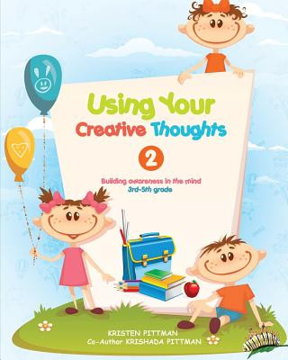 Book Workbook: Using Your Creative Thoughts 2: Building awareness in the mind MS Kristen G Pittman