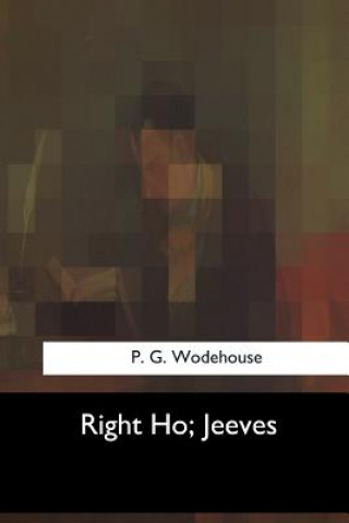 Kniha Right Ho, Jeeves P G Wodehouse