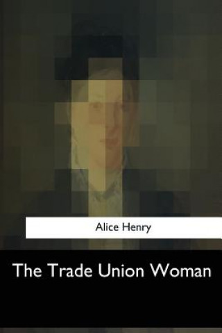 Buch The Trade Union Woman Alice Henry