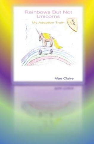 Libro Rainbows But Not Unicorns: My Adoption Truth Mae Claire