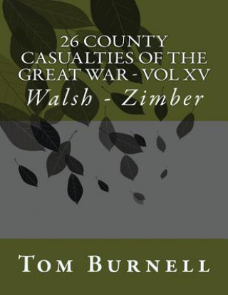 Carte 26 County Casualties of the Great War Volume XV: Walsh - Zimber Tom Burnell