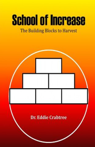 Kniha School of increase: The Building Blocks to Harvest Dr Eddie Crabtree