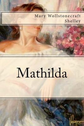 Knjiga Mathilda Mary Wollstonecraft Shelley