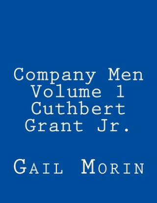 Kniha Company Men - Volume 1 - Cuthbert Grant Jr. Gail Morin