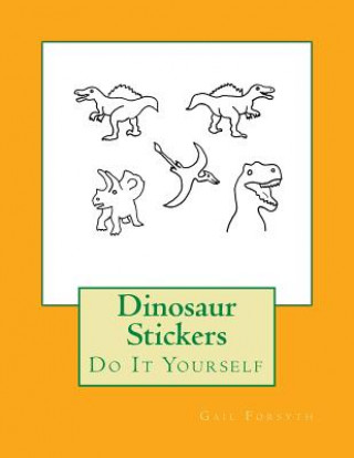 Kniha Dinosaur Stickers: Do It Yourself Gail Forsyth