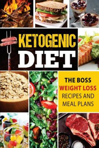 Carte Ketogenic Diet: The Boss Weight Loss Recipes And Meal Plans Angele Burns