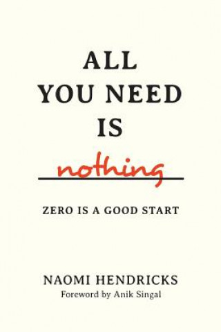 Libro All You Need Is Nothing: Zero Is A Good Start Naomi Hendricks