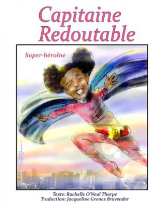 Kniha Capitaine Redoutable: Super-héro?ne Rochelle O'Neal Thorpe