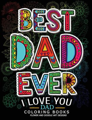 Book Best Dad Ever (I love you Dad Coloring Book): Awesome Gift for father (Father day coloring book for Adults) Jupiter Coloring