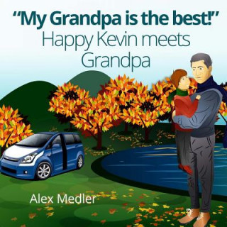 Carte "my Grandpa Is the Best!" Happy Kevin Meets Grandpa: Bedtime Story Picture Book for Kids (Illustrated Children's Book for Ages 4 - 10) Alex Medler