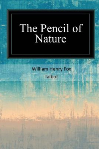 Kniha The Pencil of Nature William Henry Fox Talbot