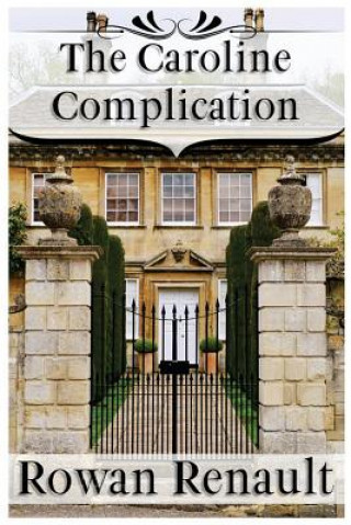 Kniha The Caroline Complication: A Mr. Darcy and Elizabeth Bennet Variation Rowan Renault