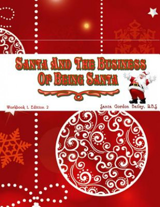 Kniha Santa and the Business of Being Santa: A Santa Training Guide Santa Bertram Gordon Bailey Rbs