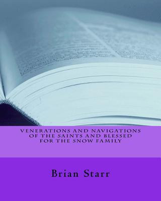 Kniha Venerations and Navigations of the Saints and Blessed for the Snow Family MR Brian Daniel Starr