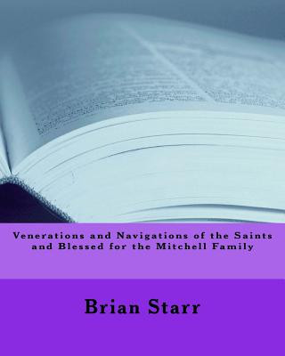 Kniha Venerations and Navigations of the Saints and Blessed for the Mitchell Family MR Brian Daniel Starr