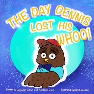 Carte The Day Dennis Lost His Whoo! Benjamin Brown