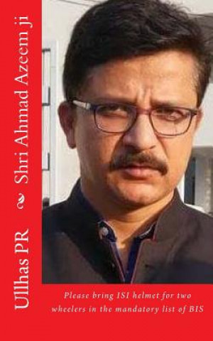 Carte Shri Ahmad Azeem ji: Bring ISI helmet in the mandatory list of BIS Ullhas Pr