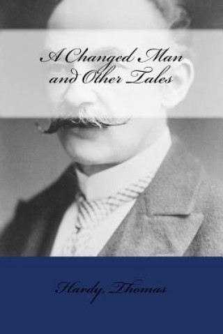 Knjiga A Changed Man and Other Tales Hardy Thomas