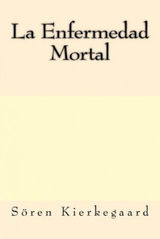 Carte La Enfermedad Mortal (Spanish Edition) Soren Kierkegaard