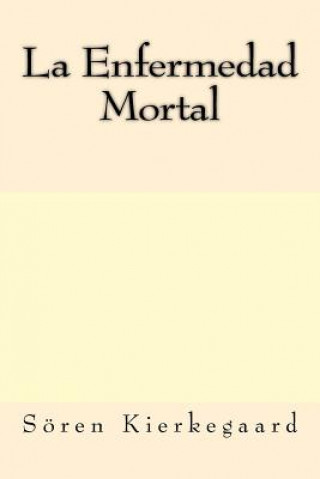 Книга La Enfermedad Mortal (Spanish Edition) Soren Kierkegaard