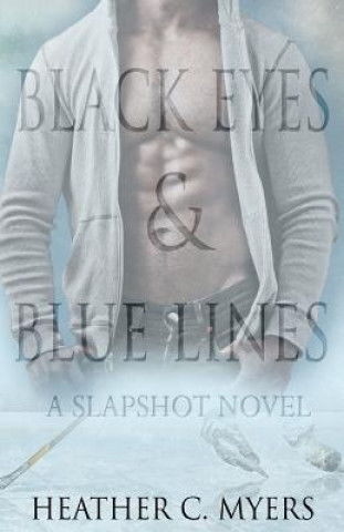 Kniha Black Eyes & Blue Lines: Book 2 in The Slapshot Series Heather C Myers