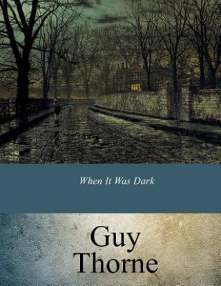 Book When It Was Dark Guy Thorne