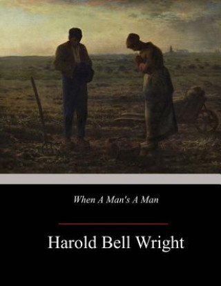 Knjiga When A Man's A Man Harold Bell Wright