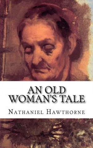 Книга An Old Woman's Tale Nathaniel Hawthorne