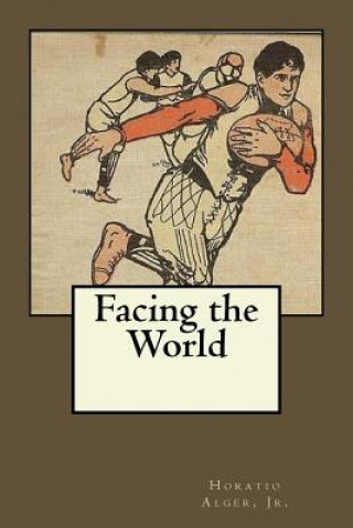 Kniha Facing the World Jr Horatio Alger