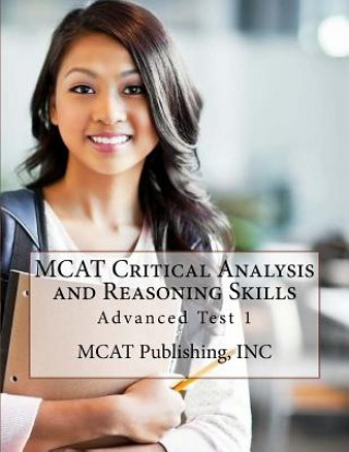 Kniha MCAT Critical Analysis and Reasoning Skills: Advanced Test 1 Inc McAt Publishing