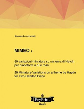 Carte Mimeo 2: 50 variazioni-miniatura su un tema di Haydn (per pianoforte a due mani) - 50 Miniature-Variations on a Theme by Haydn Prof Alessandro Antonietti