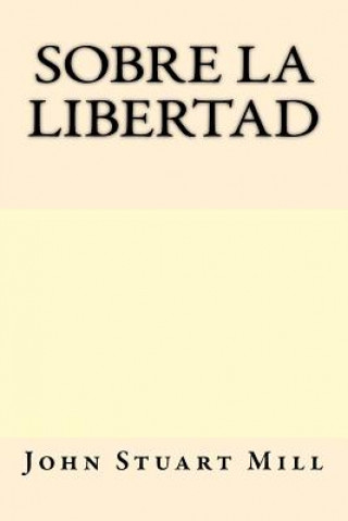 Kniha Sobre la Libertad (Spanish Edition) John Stuart Mill