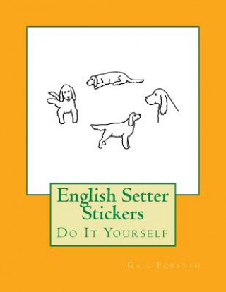 Libro English Setter Stickers: Do It Yourself Gail Forsyth