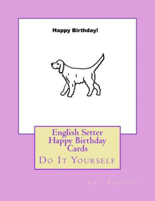 Kniha English Setter Happy Birthday Cards: Do It Yourself Gail Forsyth