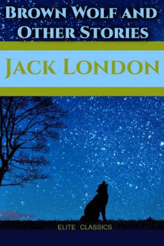 Книга Brown Wolf and Other Stories Jack London