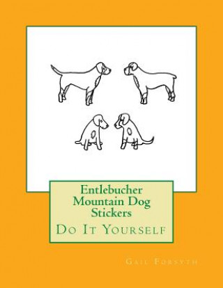 Carte Entlebucher Mountain Dog Stickers: Do It Yourself Gail Forsyth