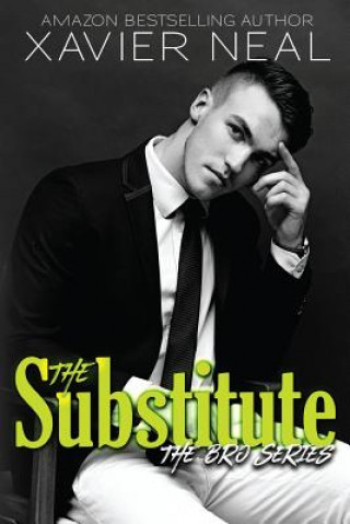 Kniha The Substitute: The Bros Series #1 Xavier Neal