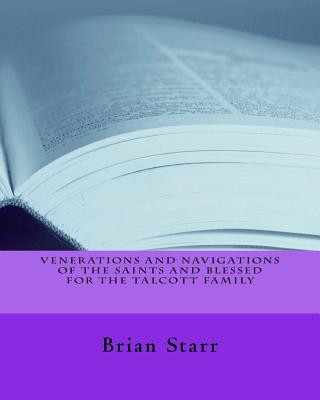 Kniha Venerations and Navigations of the Saints and Blessed for the Talcott Family MR Brian Daniel Starr