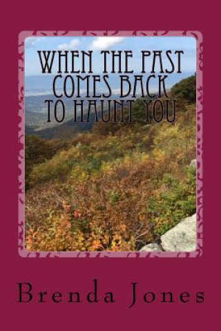 Книга When the Past Comes Back to Haunt You: Second in the Series Ghosts of Memory Brenda K Jones
