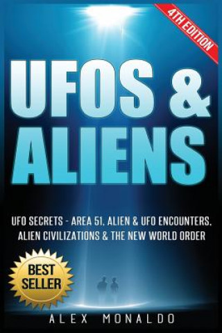 Könyv UFOs & Aliens: UFO Secrets - Area 51, Alien & UFO Encounters, Alien Civilizations & the New World Order Alex Monaldo