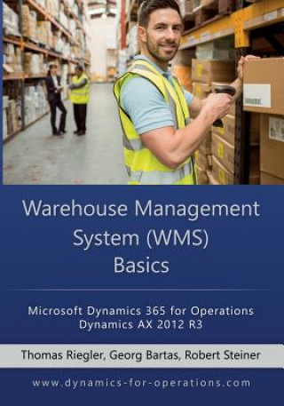 Carte WMS Warehouse Management System Basics: Microsoft Dynamics 365 for Operations / Microsoft Dynamics AX 2012 R3 Thomas Riegler
