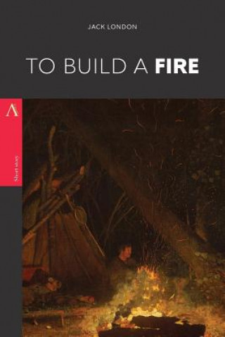 Kniha To Build a Fire Jack London