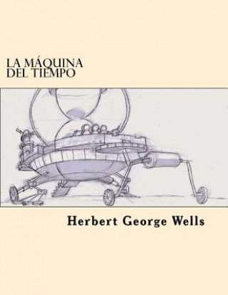Carte La Maquina del Tiempo (Spanish Edition) Herbert George Wells