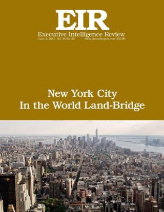 Carte New York City in the World Land-Bridge: Executive Intelligence Review; Volume 44, Issue 22 Lyndon H Larouche Jr